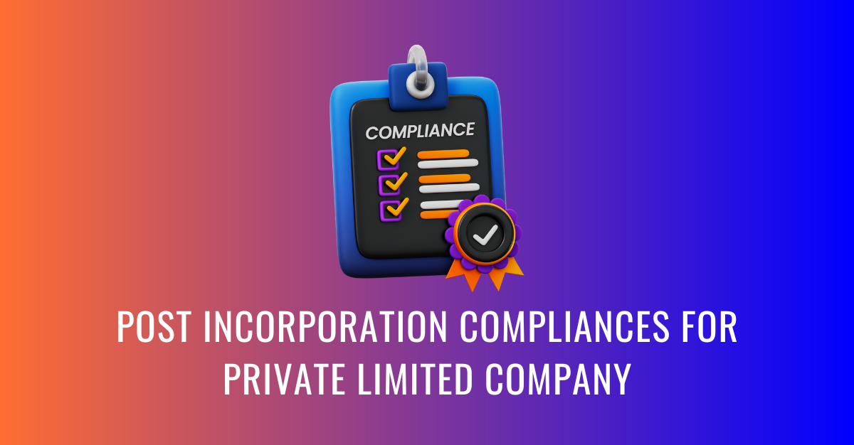 POST INCORPORATION COMPLIANCES FOR PRIVATE LIMITED COMPANY.png